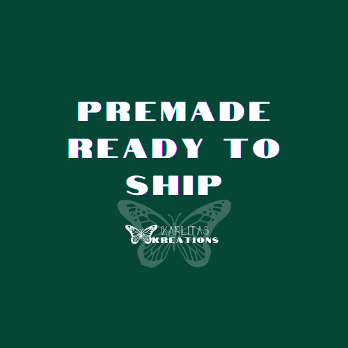 Premade - Ready to Ship